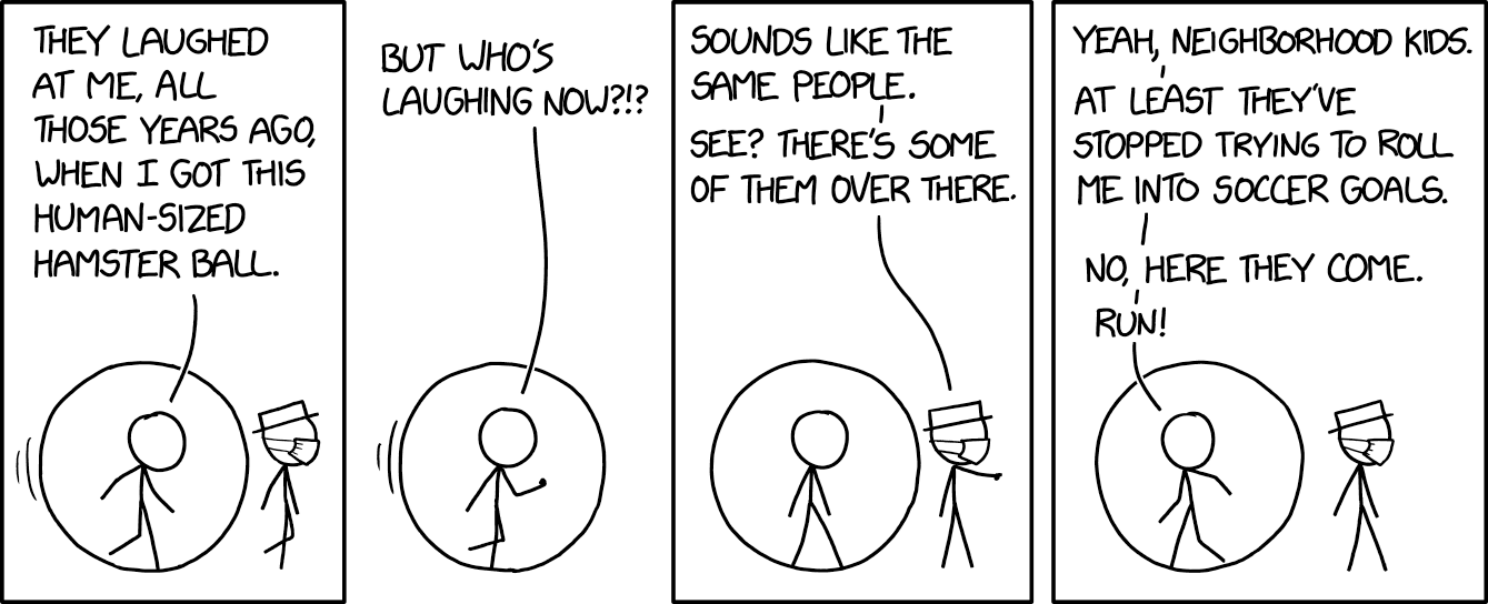 The worst is being teased by responsible, mask-wearing teens. They even spritz the hamster ball with disinfectant before rolling it, carefully avoiding the filter vents.